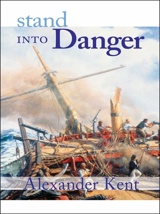 Title details for Stand Into Danger by Alexander Kent - Available
